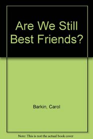 Are We Still Best Friends?