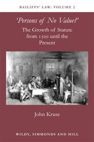 Persons of No Value: The Growth of Statute from 1500 to the Present (Bailiffs Law)