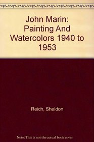 John Marin: Painting And Watercolors 1940 to 1953