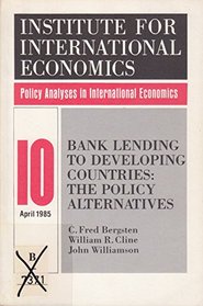 Bank Lending to Developing Countries: The Policy Alternatives (Policy Analyses in International Economics)