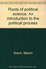 Roots of political science: An introduction to the political process