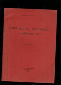 Pope's Printer, John Wright: A Preliminary Study (Occasional Publication / Oxford Bibliographical Society)