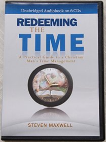 Redeeming the Time (Audiobook) A Practical Guide to a Christian Man's Time Management