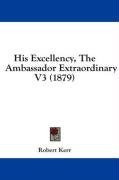 His Excellency, The Ambassador Extraordinary V3 (1879)