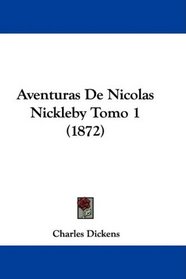 Aventuras De Nicolas Nickleby Tomo 1 (1872) (French Edition)