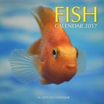 Fish Calendar 2017: 16 Month Calendar