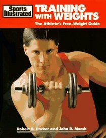 Training With Weights: The Athlete's Free-Weight Guide