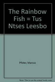 The Rainbow Fish = Tus Ntses Leesbo