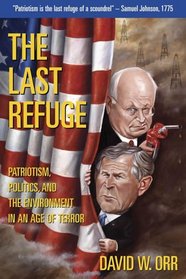 The Last Refuge : Patriotism, Politics, and the Environment in an Age of Terror, Revised and Updated Edition