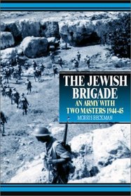 The Jewish Brigade : An Army with Two Masters, 1944 - 1945