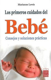 Los primeros cuidados del bebe: Consejos y soluciones practicas (Nuevos Padres) (Spanish Edition)