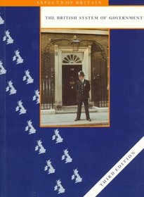 The British System of Government (Aspects of Britain)