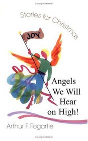 Angels We Will Hear on High!: Stories for Christmas