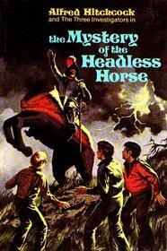 MYSTERY OF THE HEADLESS HORSE (The Three Investigators, No. 26)