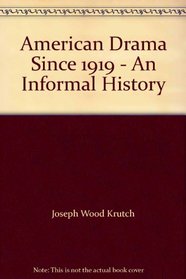 American Drama Since 1919 - An Informal History