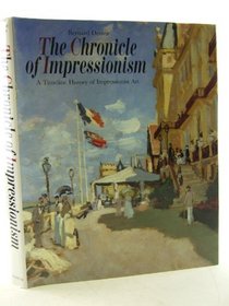 The Chronicle of Impressionism: A Timeline History of Impressionist Art (Chronicle of Impressionism)