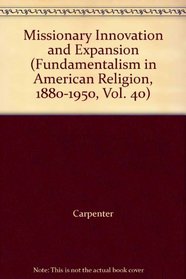 MISSIONARY INNOVATION EXP (Fundamentalism in American Religion, 1980-1950)