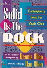 Solid As The Rock: Contemporary Songs for Youth Choir