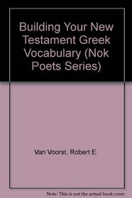 Building Your New Testament Greek Vocabulary (Resources for Biblical Study)