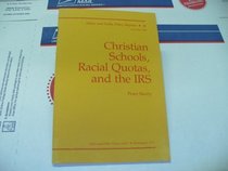 Christian schools, racial quotas, and the IRS (Ethics and public policy reprint)