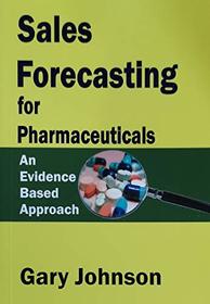 Sales Forecasting for Pharmaceuticals: An Evidence Based Approach