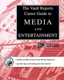 Media & Entertainment: The Vault.com Career Guide to Media & Entertainment (Vault Reports)
