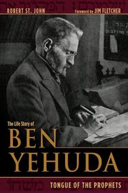 The Life Story of Ben Yehuda: Tongue of the Prophets