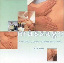 Massage: A Practical Guide to Stress-Free Living (Guide for Life)