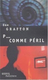 P... Comme Peril (P is for Peril) (Kinsey Millhone, Bk 16) (French Edition)