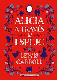 Alicia a travs del espejo (Clsicos ilustrados) (Spanish Edition)
