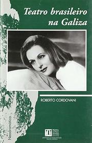 Teatro brasileiro na Galiza, de Roberto Cordovani (Spanish Edition)