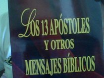 Los 13 Apostoles y Otros Mensajes Biblicos = The 13 Apostles and Other Messages (Spanish Edition)