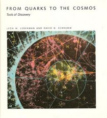 From Quarks to the Cosmos: Tools of Discovery (Scientific American Library, No 28)