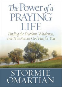 The Power of a Praying Life Deluxe Edition: Finding the Freedom, Wholeness, and True Success God Has for You