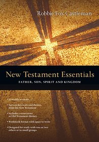 New Testament Essentials: Father, Son, Spirit and Kingdom (The Essentials Set)