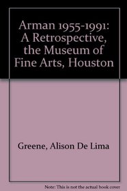 Arman 1955-1991: A Retrospective, the Museum of Fine Arts, Houston