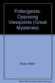 Poltergeists: Opposing Viewpoints (Great Mysteries (Saint Paul, Minn.).)