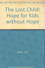 The Lost Child: Hope for Kids Without Hope