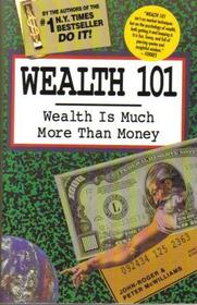 Wealth 101: Wealth Is Much More Than Money (The Life 101 Series)