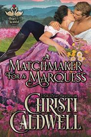A Matchmaker for a Marquess (Heart of a Scandal, Bk 3)