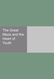 The Great Maze and the Heart of Youth