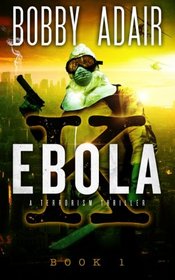 Ebola K: A Terrorism Thriller (Volume 1)
