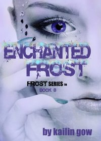 Enchanted Frost (Frost Series #8) (A YA Romantic Fantasy Adventure)
