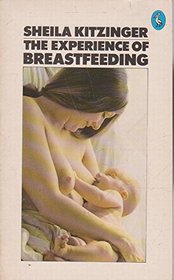 The Experience of Breast Feeding (Pelican)