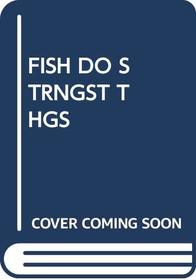 FISH DO STRNGST THGS (Step-Up Books)