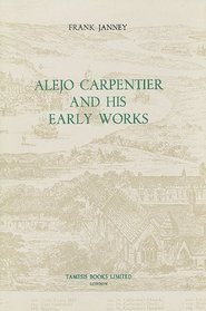 Alejo Carpentier and his Early Works (Monografas A)