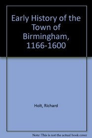 Early History of the Town of Birmingham,1166-1600