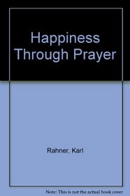 Happiness Through Prayer