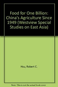 Food for One Billion: Chinas Agriculture Since 1949 (Westview Special Studies on East Asia)