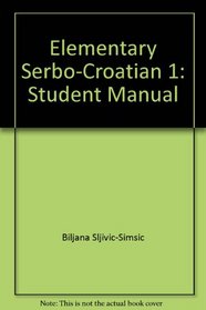 Elementary Serbo-Croatian 1: Student Manual (Osu Slavic Papers)